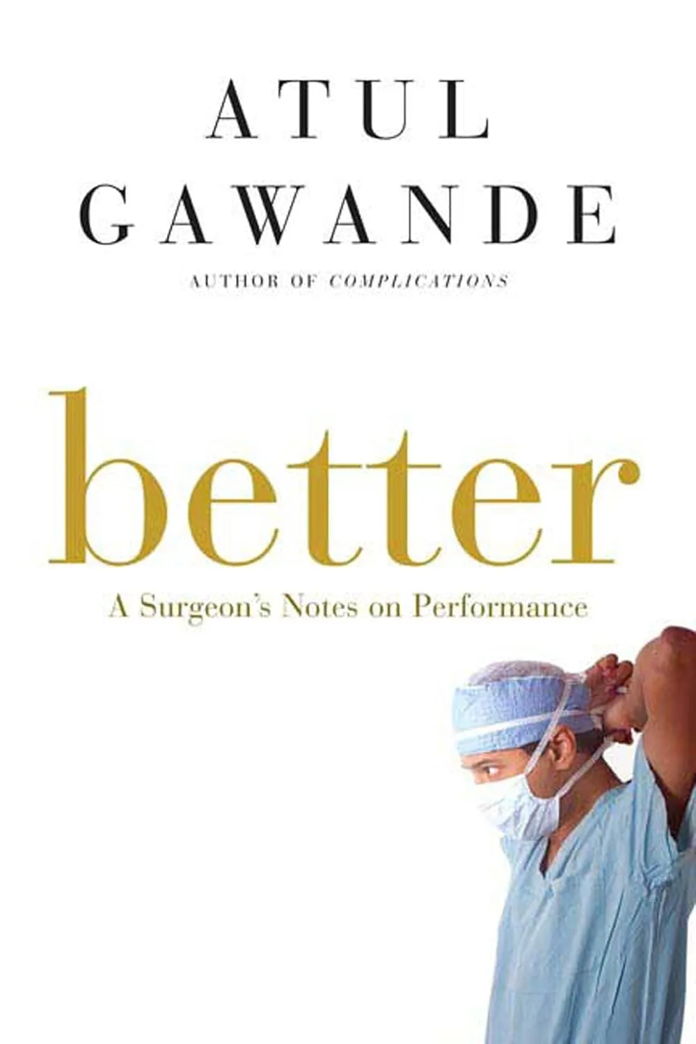 Better: A Surgeon's Notes on Performance Hardcover  April 3, 2007
